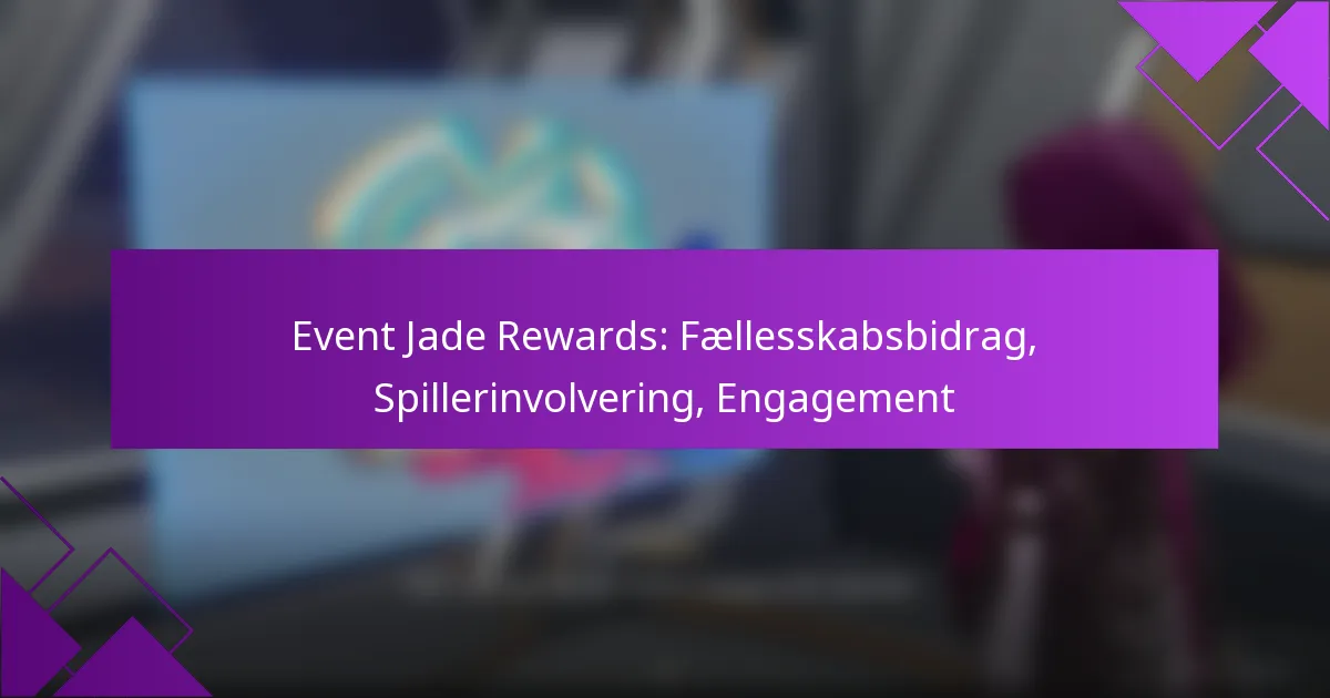 Event Jade Rewards: Fællesskabsbidrag, Spillerinvolvering, Engagement