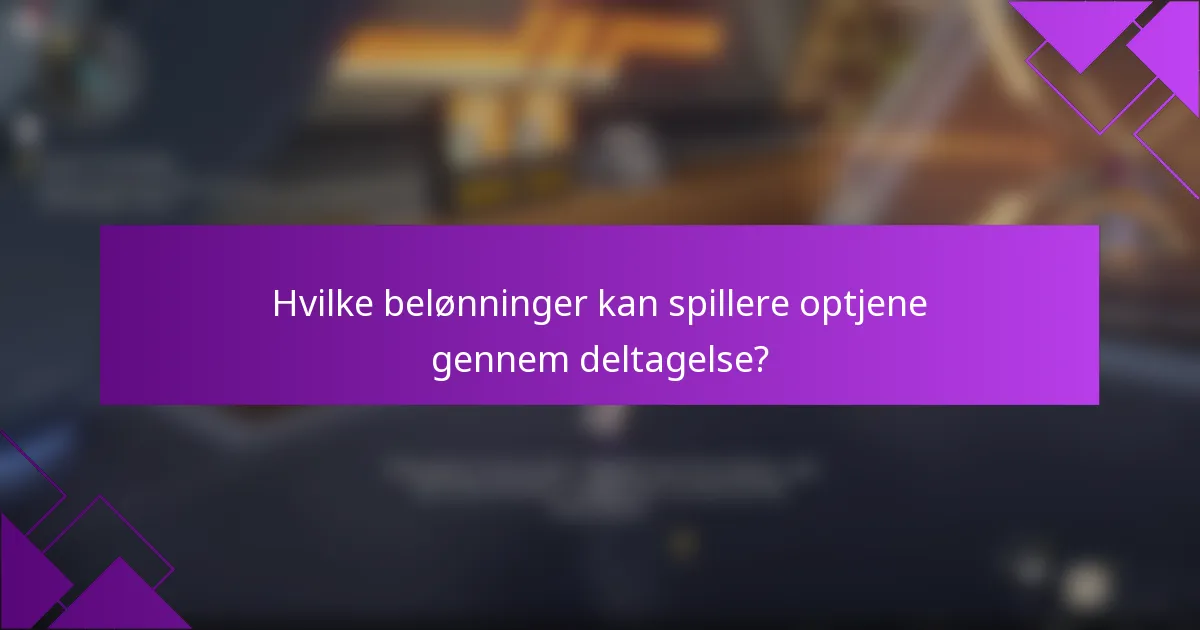 Hvilke belønninger kan spillere optjene gennem deltagelse?