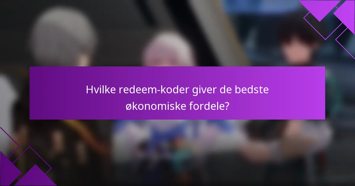 Hvilke redeem-koder giver de bedste økonomiske fordele?