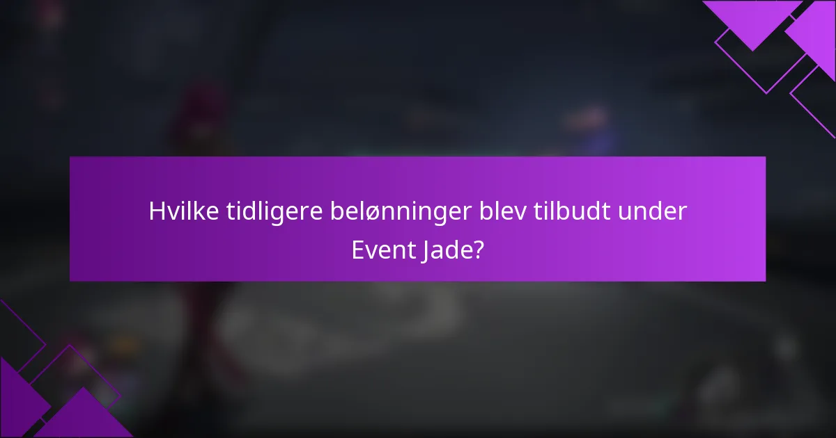 Hvilke tidligere belønninger blev tilbudt under Event Jade?