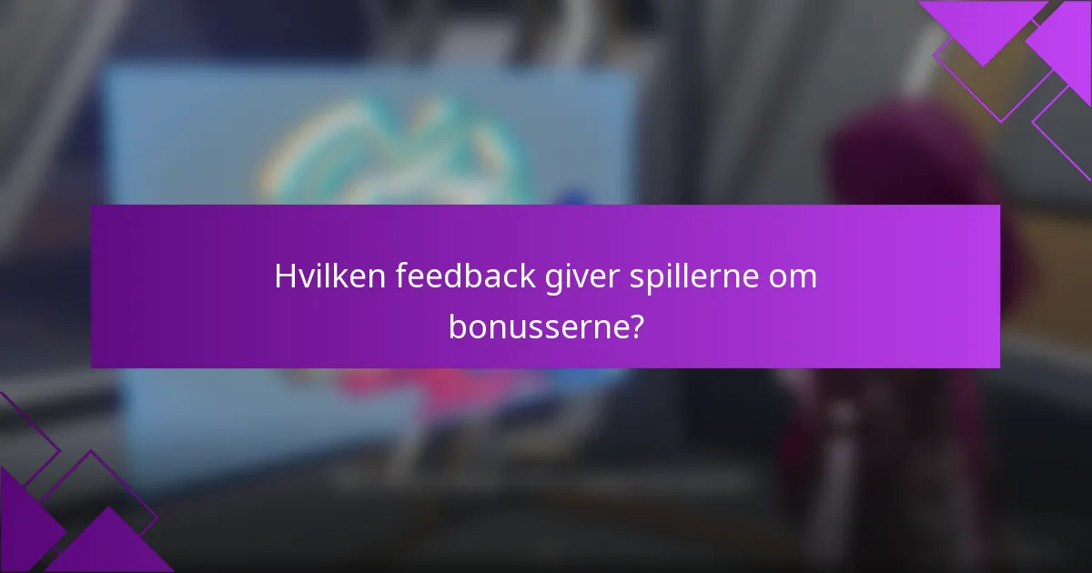 Hvilken feedback giver spillerne om bonusserne?