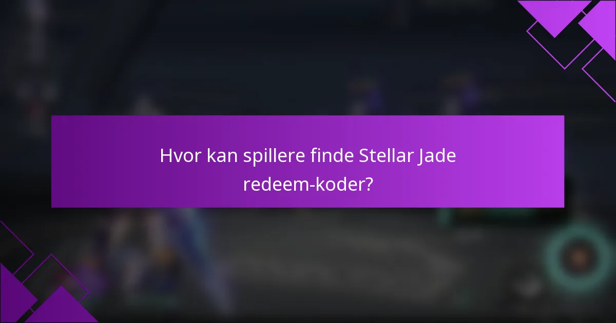 Hvor kan spillere finde Stellar Jade redeem-koder?