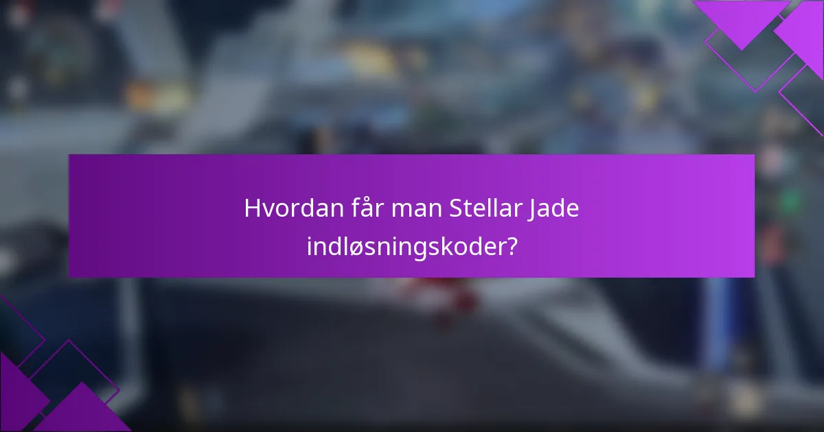 Hvordan får man Stellar Jade indløsningskoder?