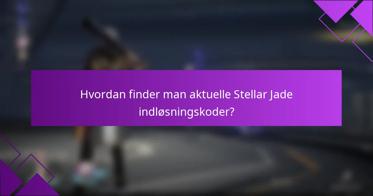 Hvordan finder man aktuelle Stellar Jade indløsningskoder?