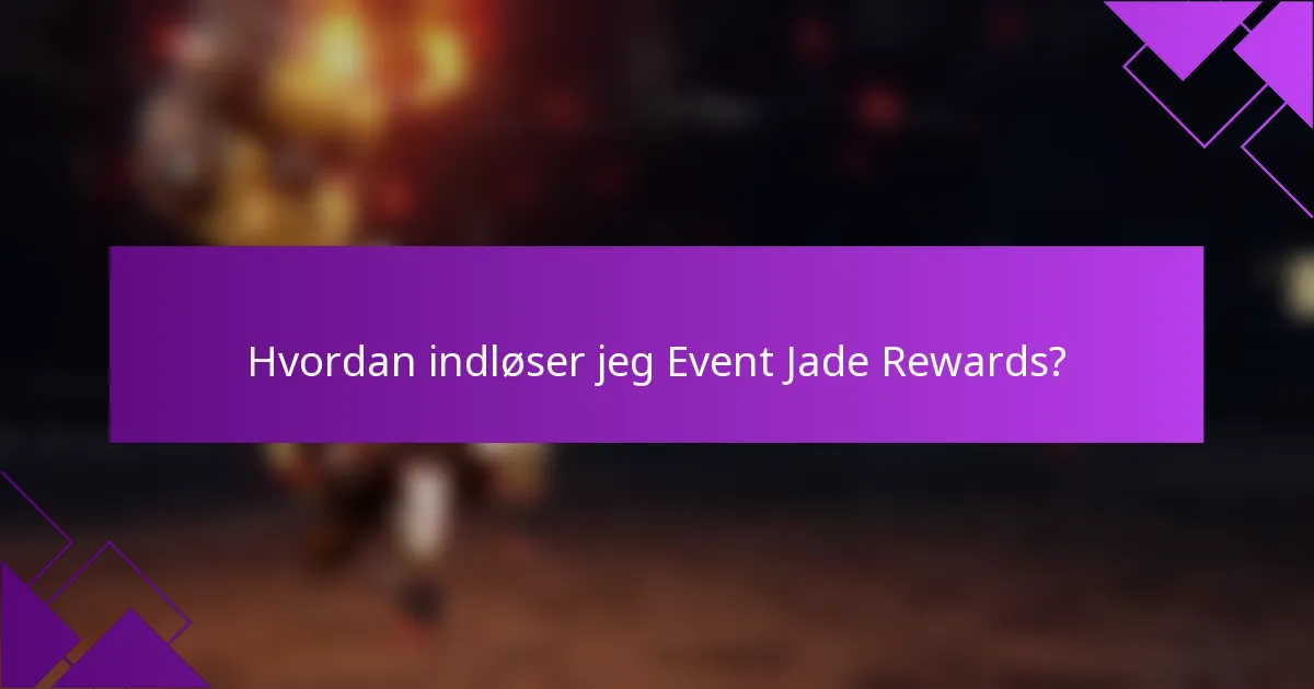 Hvordan indløser jeg Event Jade Rewards?