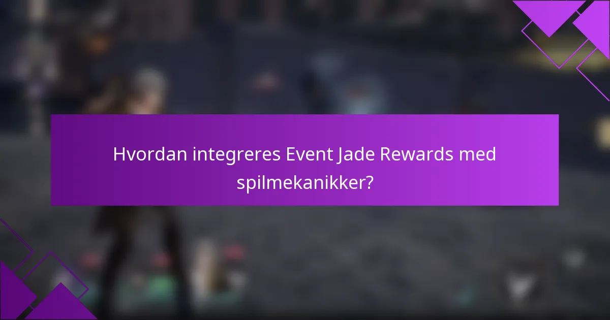 Hvordan integreres Event Jade Rewards med spilmekanikker?