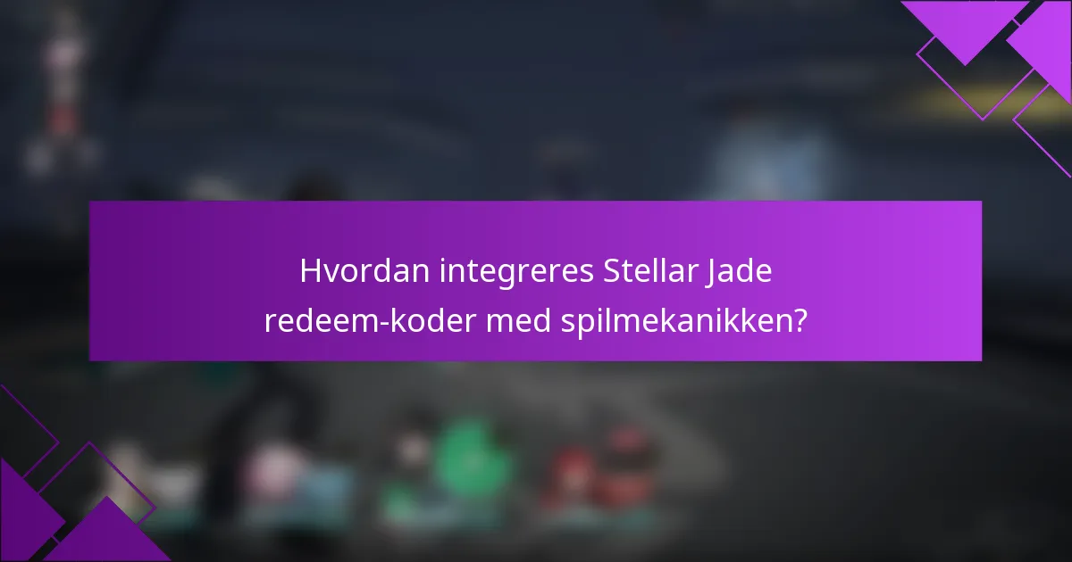 Hvordan integreres Stellar Jade redeem-koder med spilmekanikken?